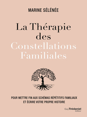cover image of La thérapie des Constellations Familiales--Pour mettre fin aux schémas répétitifs et vivre sa propr